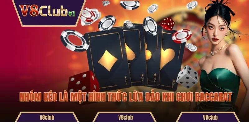 Nhóm kéo là một hình thức lừa đảo khi chơi Baccarat