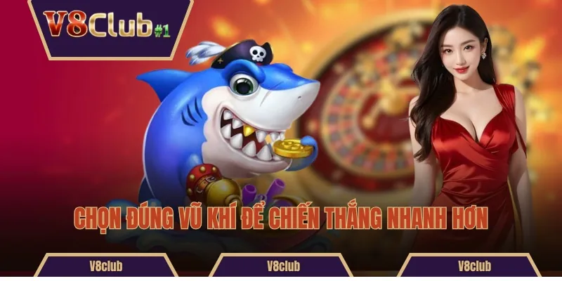 Chọn đúng vũ khí để chiến thắng nhanh hơn