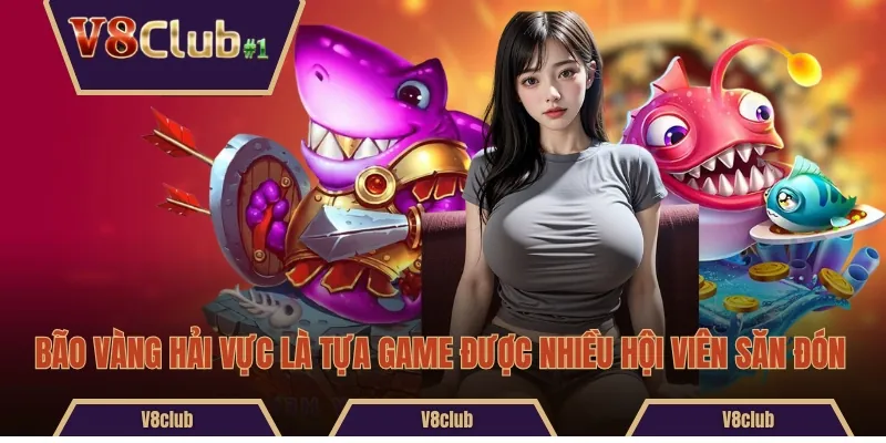 Bão vàng hải vực là tựa game được nhiều hội viên săn đón