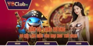 Bắn Cá Long Vương - Cơ Hội Làm Giàu Cho Mọi Ngư Thủ 2025
