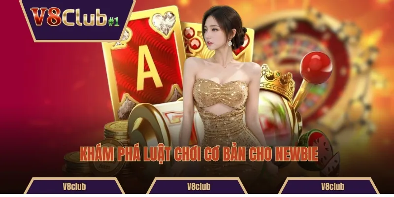 Khám phá luật chơi cơ bản cho newbie