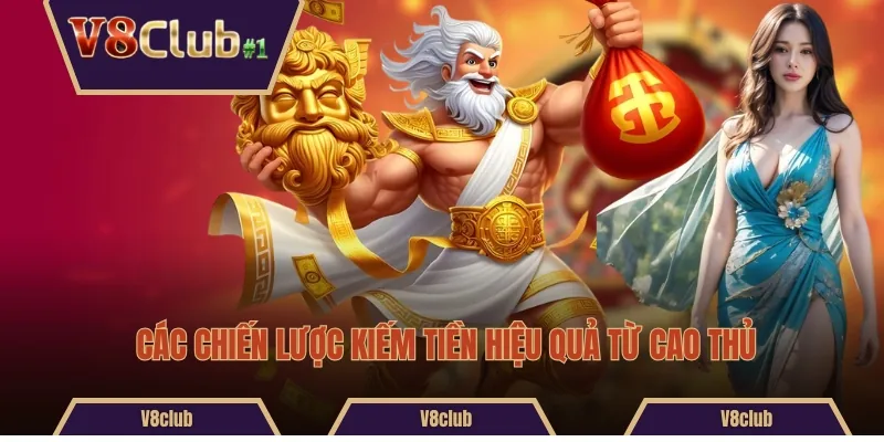 Các chiến lược kiếm tiền hiệu quả từ cao thủ