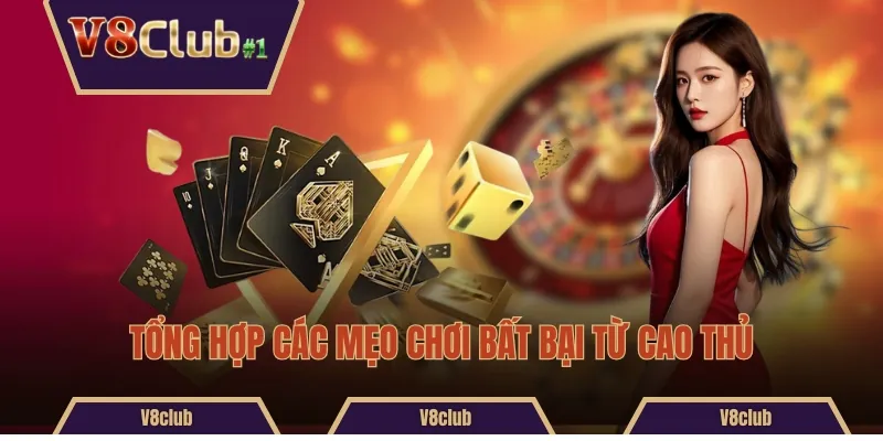 Tổng hợp các mẹo chơi bất bại từ cao thủ