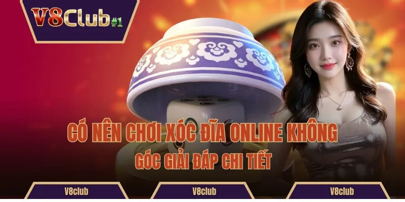 Có Nên Chơi Xóc Đĩa Online Không - Góc Giải Đáp Chi Tiết
