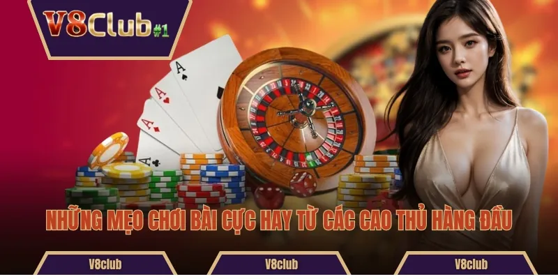 Những mẹo chơi bài cực hay từ các cao thủ hàng đầu