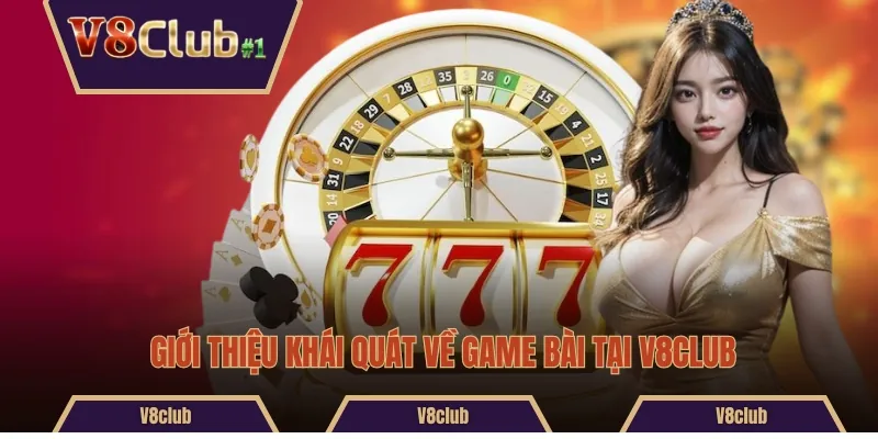 Giới thiệu khái quát về game bài tại V8club