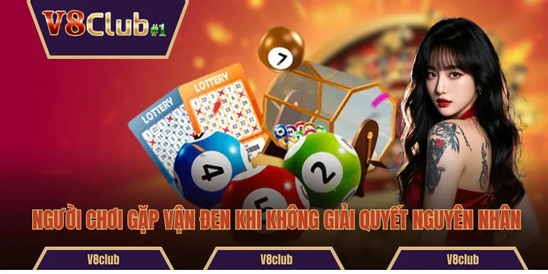 Người chơi gặp vận đen khi không giải quyết nguyên nhân