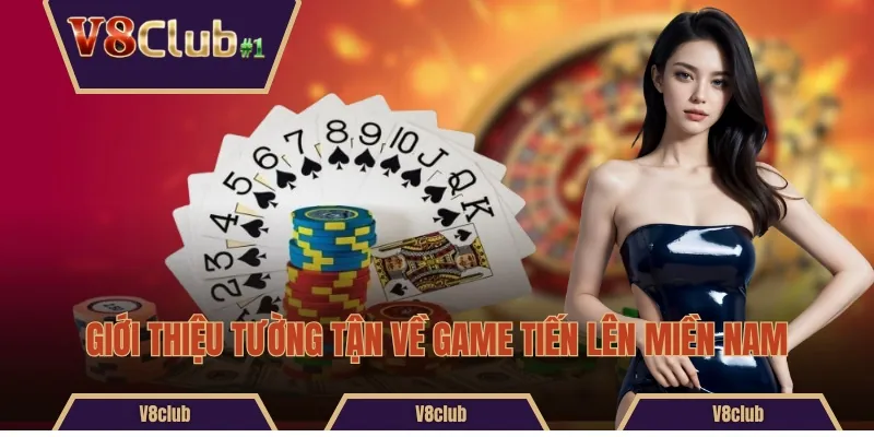 Giới thiệu tường tận về game Tiến lên Miền Nam