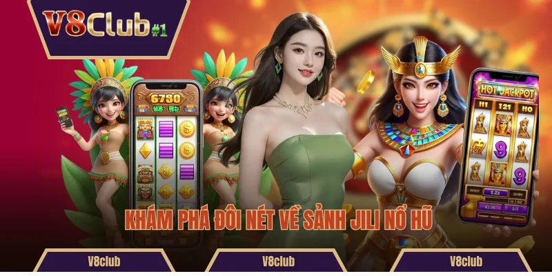 Khám phá đôi nét về sảnh Jili nổ hũ