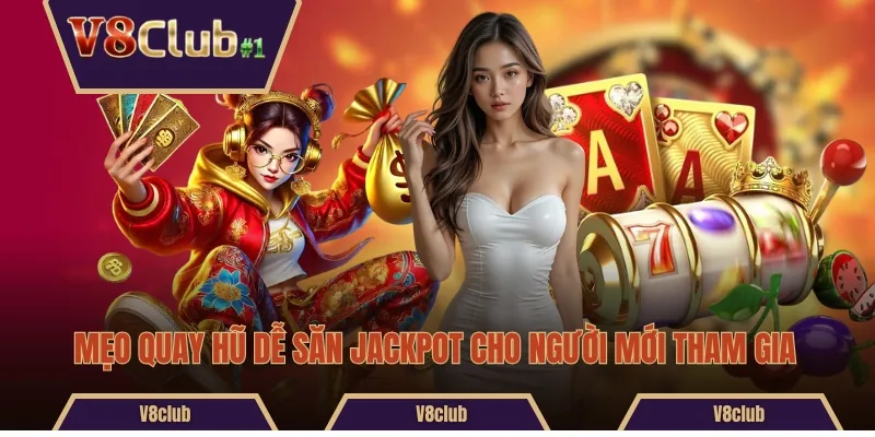 Mẹo quay hũ dễ săn Jackpot cho người mới tham gia