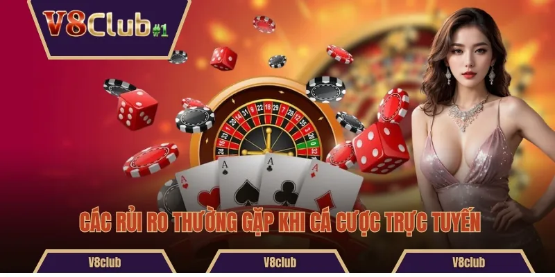 Các rủi ro thường gặp khi cá cược trực tuyến