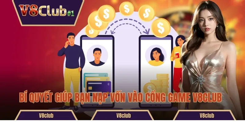 Bí quyết giúp bạn nạp vốn vào cổng game V8club 
