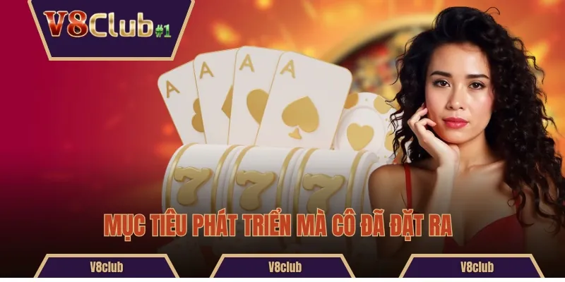 Mục tiêu phát triển mà cô đã đặt ra 