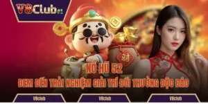 Nổ Hũ 52 Đem Đến Trải Nghiệm Giải Trí Đổi Thưởng Độc Đáo
