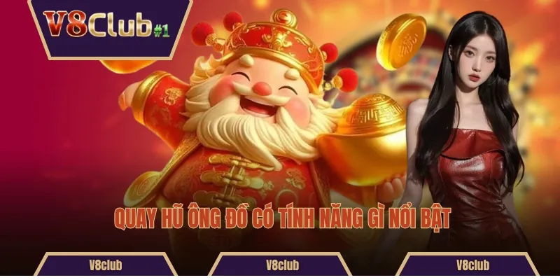 Quay hũ Ông Đồ có tính năng gì nổi bật