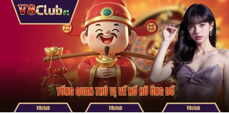 Tổng quan thú vị về nổ hũ Ông Đồ