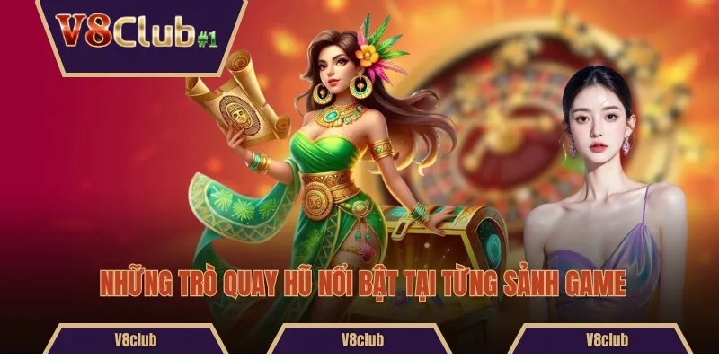 Những trò quay hũ nổi bật tại từng sảnh game