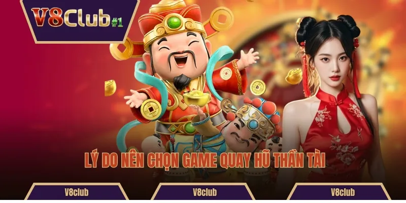 Lý do nên chọn game quay hũ Thần Tài