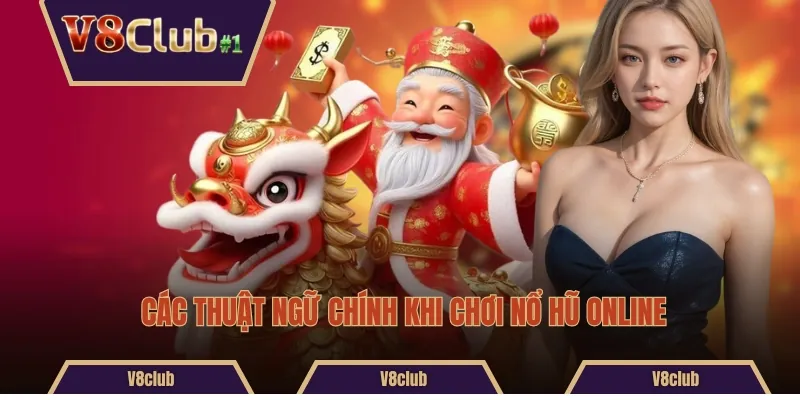 Các thuật ngữ chính khi chơi nổ hũ online