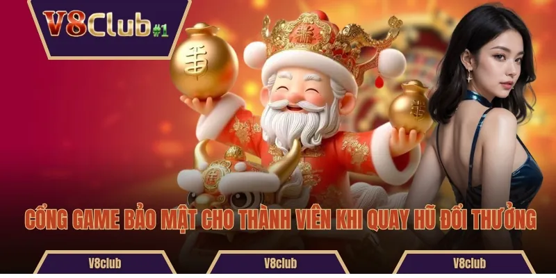 Cổng game bảo mật cho thành viên khi quay hũ đổi thưởng