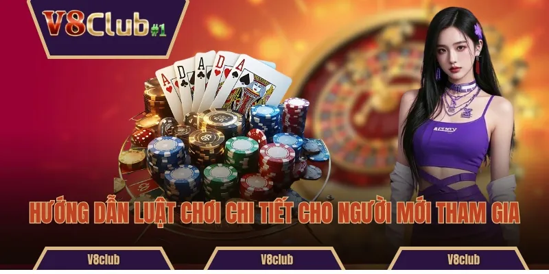 Hướng dẫn luật chơi chi tiết cho người mới tham gia