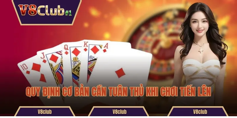 Quy định cơ bản cần tuân thủ khi chơi Tiến lên 