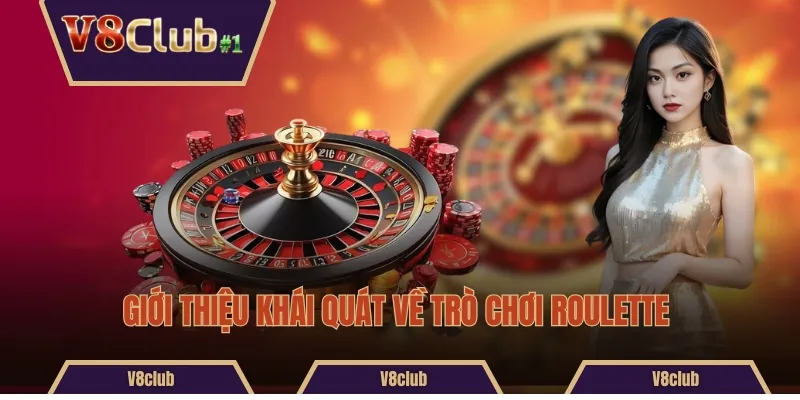 Giới thiệu khái quát về trò chơi Roulette 