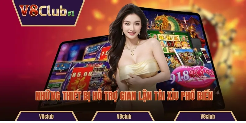 Những thiết bị hỗ trợ gian lận Tài Xỉu phổ biến
