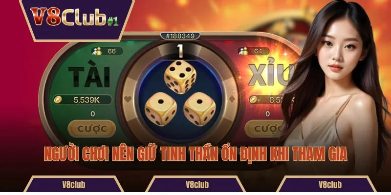 Người chơi nên giữ tinh thần ổn định khi tham gia 