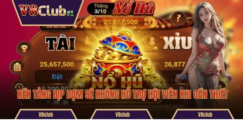 Nền tảng bịp bợm sẽ không hỗ trợ hội viên khi cần thiết