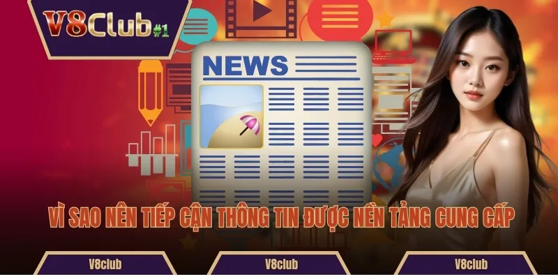 Vì sao nên tiếp cận thông tin được nền tảng cung cấp