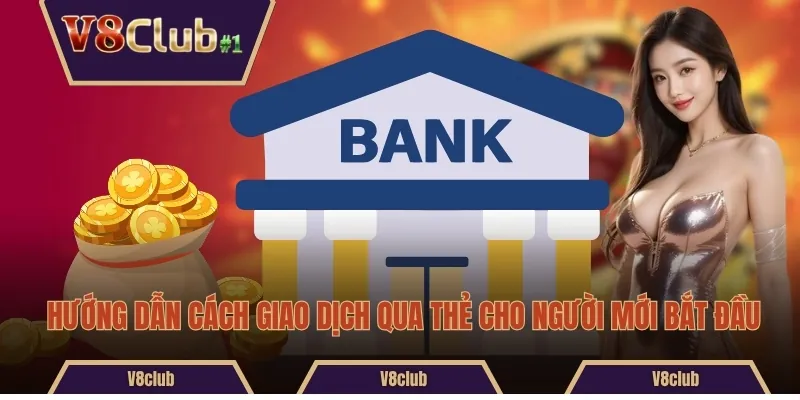 Hướng dẫn cách giao dịch qua thẻ cho người mới bắt đầu