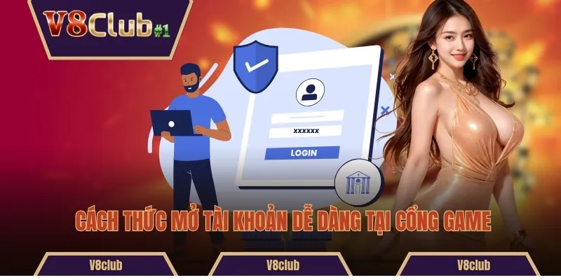 Cách thức mở tài khoản dễ dàng tại cổng game