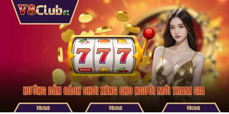Hướng dẫn cách chơi xèng cho người mới tham gia